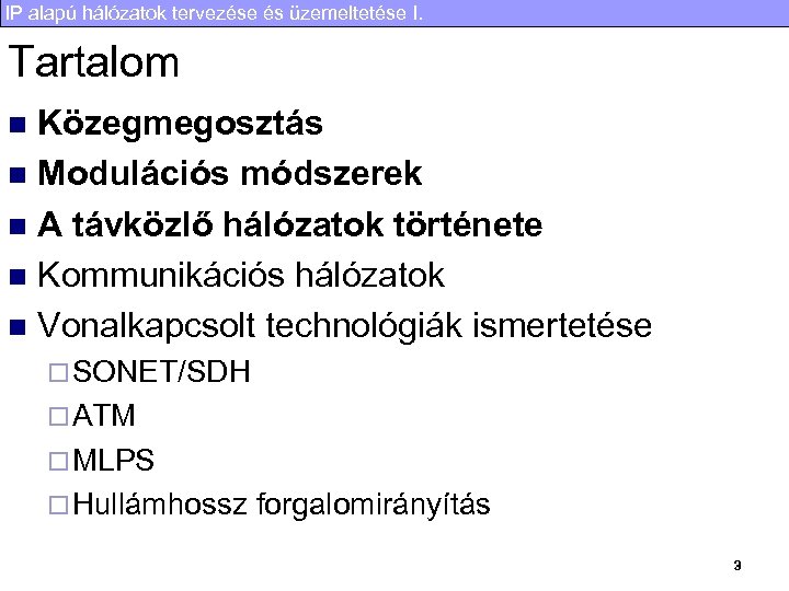 IP alapú hálózatok tervezése és üzemeltetése I. Tartalom Közegmegosztás n Modulációs módszerek n A