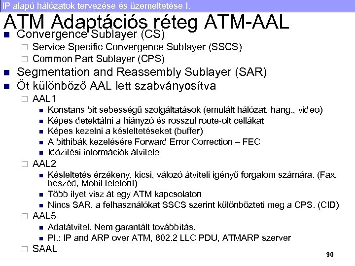 IP alapú hálózatok tervezése és üzemeltetése I. ATM Adaptációs réteg ATM-AAL n Convergence Sublayer