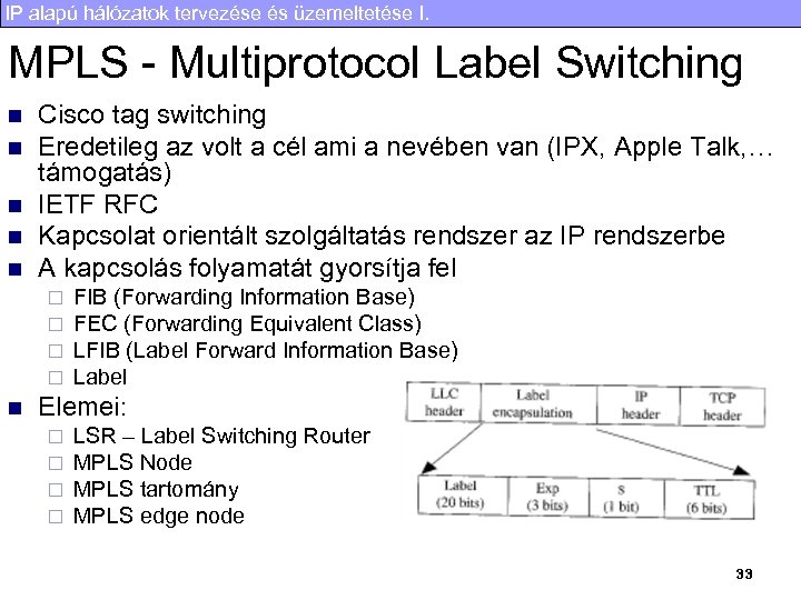 IP alapú hálózatok tervezése és üzemeltetése I. MPLS - Multiprotocol Label Switching n n