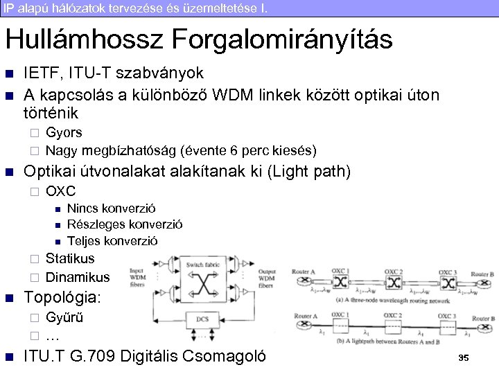 IP alapú hálózatok tervezése és üzemeltetése I. Hullámhossz Forgalomirányítás n n IETF, ITU-T szabványok