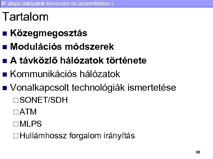 IP alapú hálózatok tervezése és üzemeltetése I. Tartalom Közegmegosztás n Modulációs módszerek n A
