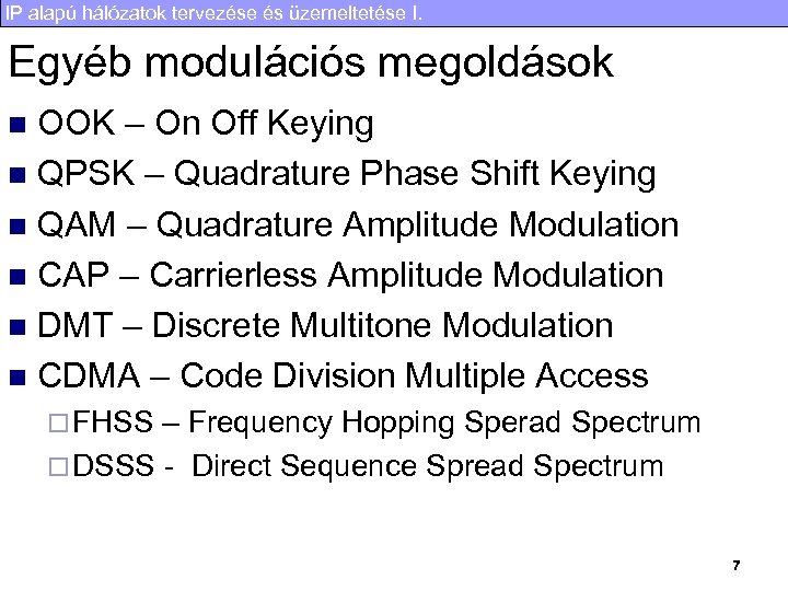 IP alapú hálózatok tervezése és üzemeltetése I. Egyéb modulációs megoldások OOK – On Off