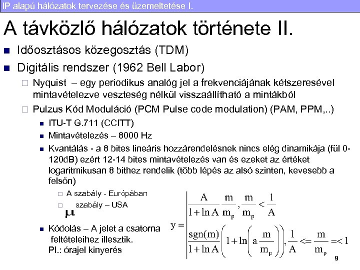 IP alapú hálózatok tervezése és üzemeltetése I. A távközlő hálózatok története II. n n