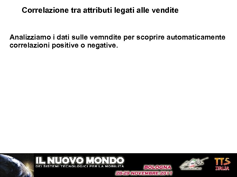 Correlazione tra attributi legati alle vendite Analizziamo i dati sulle vemndite per scoprire automaticamente
