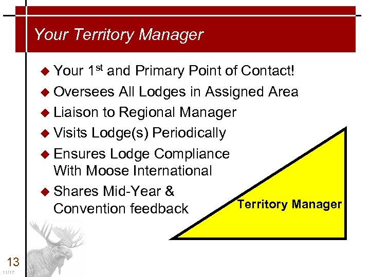 Your Territory Manager u Your 1 st and Primary Point of Contact! u Oversees