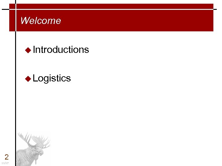 Welcome u Introductions u Logistics 2 11/17 