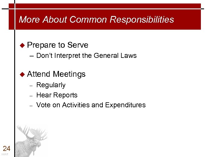 More About Common Responsibilities u Prepare to Serve – Don’t Interpret the General Laws