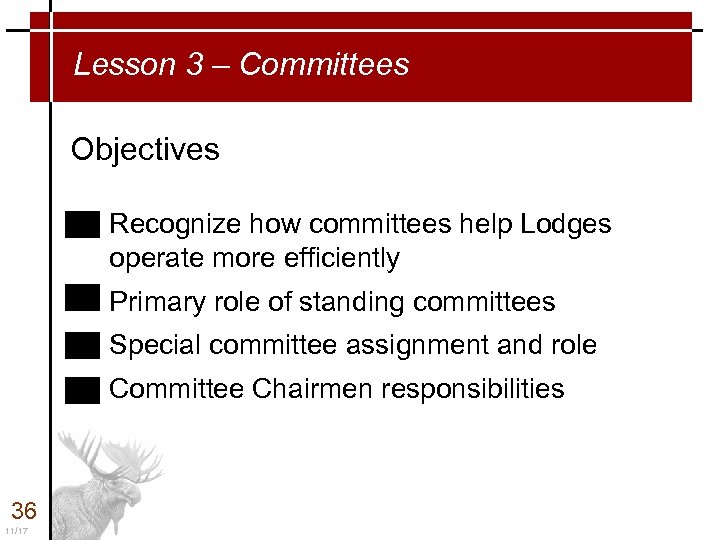 Lesson 3 – Committees Objectives Recognize how committees help Lodges operate more efficiently Primary