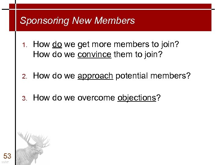 Sponsoring New Members 1. 2. 11/17 How do we approach potential members? 3. 53