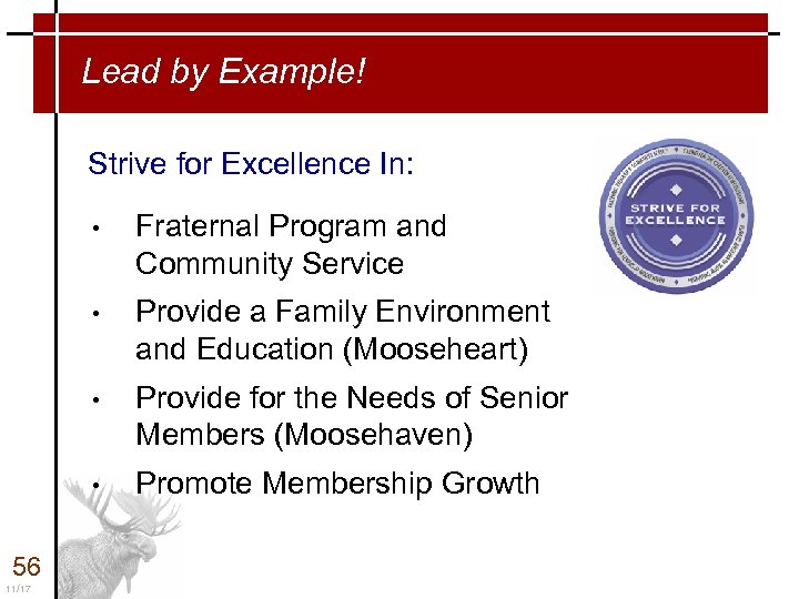 Lead by Example! Strive for Excellence In: • • Provide for the Needs of