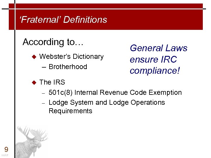 ‘Fraternal’ Definitions According to… General Laws ensure IRC compliance! u u 9 11/17 Webster’s