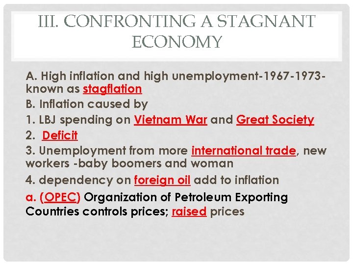 III. CONFRONTING A STAGNANT ECONOMY A. High inflation and high unemployment-1967 -1973 known as