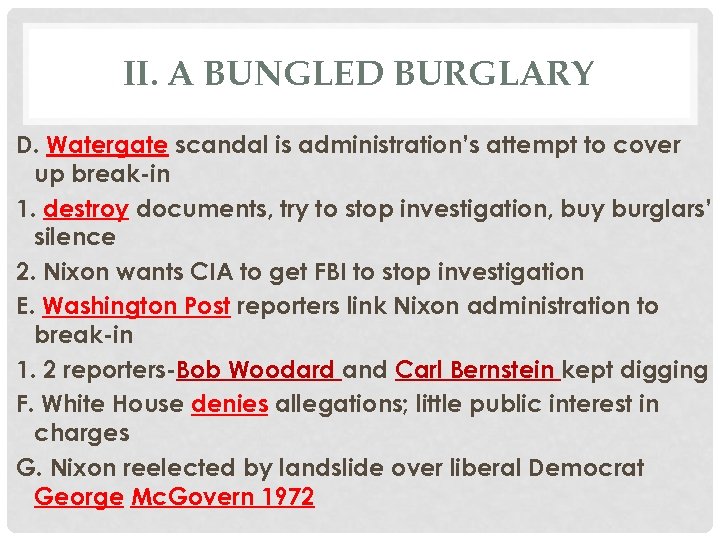 II. A BUNGLED BURGLARY D. Watergate scandal is administration’s attempt to cover up break-in