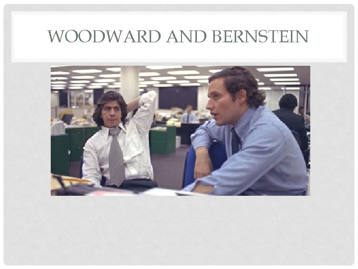 WOODWARD AND BERNSTEIN 