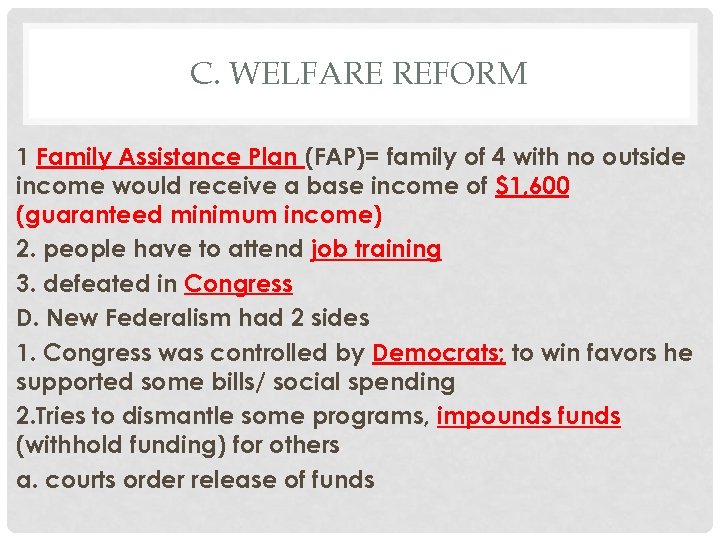 C. WELFARE REFORM 1 Family Assistance Plan (FAP)= family of 4 with no outside