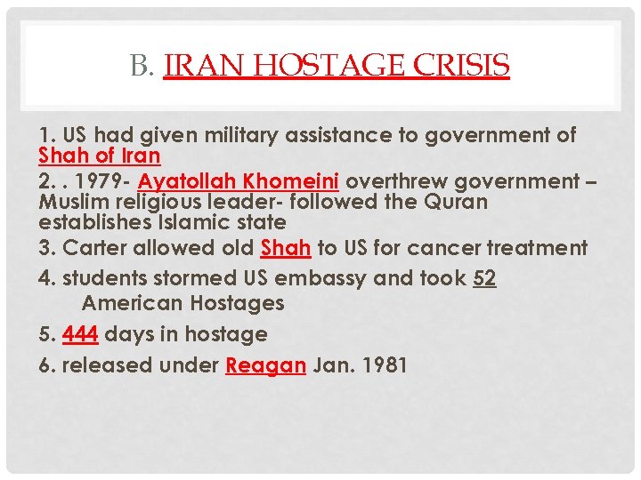 B. IRAN HOSTAGE CRISIS 1. US had given military assistance to government of Shah