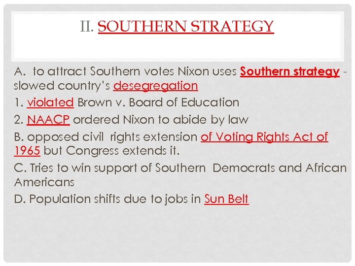 II. SOUTHERN STRATEGY A. to attract Southern votes Nixon uses Southern strategy slowed country’s