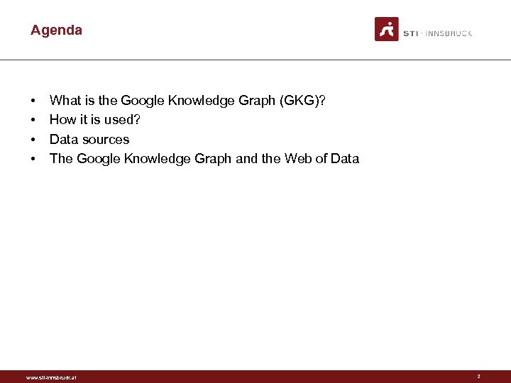 Agenda • • What is the Google Knowledge Graph (GKG)? How it is used?
