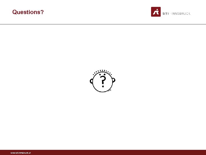 Questions? www. sti-innsbruck. at 