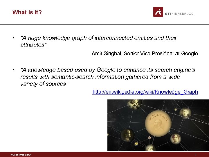 What is it? • “A huge knowledge graph of interconnected entities and their attributes”.
