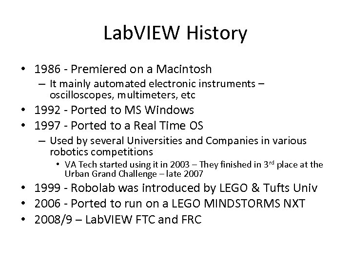 Lab. VIEW History • 1986 - Premiered on a Macintosh – It mainly automated