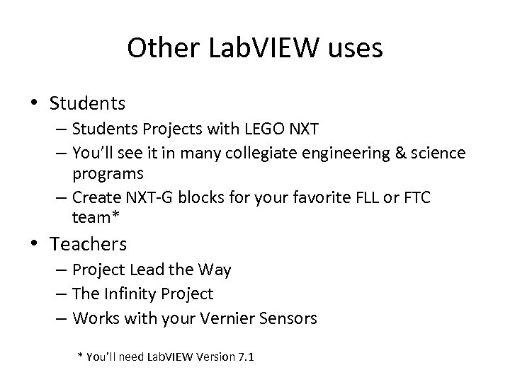 Other Lab. VIEW uses • Students – Students Projects with LEGO NXT – You’ll