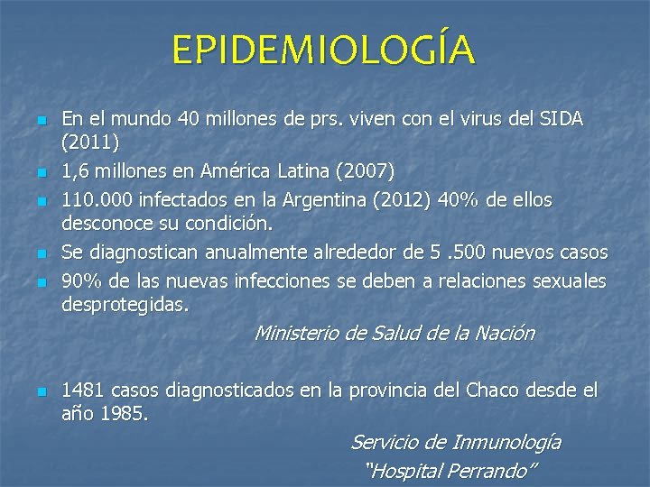 EPIDEMIOLOGÍA n n n En el mundo 40 millones de prs. viven con el