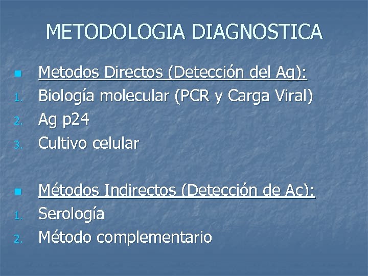 METODOLOGIA DIAGNOSTICA n 1. 2. 3. n 1. 2. Metodos Directos (Detección del Ag):