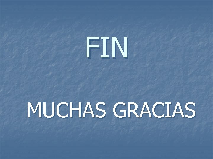FIN MUCHAS GRACIAS 