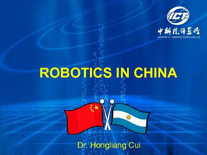 ROBOTICS IN CHINA Dr. Hongliang Cui 