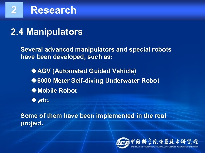 2 Research 2. 4 Manipulators Several advanced manipulators and special robots have been developed,