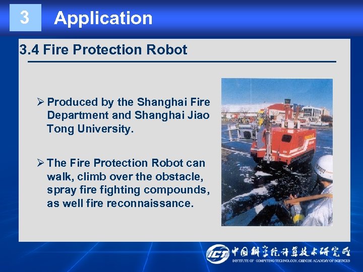 3 Application 3. 4 Fire Protection Robot Ø Produced by the Shanghai Fire Department