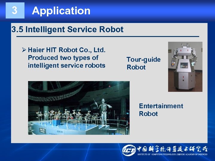 3 Application 3. 5 Intelligent Service Robot Ø Haier HIT Robot Co. , Ltd.