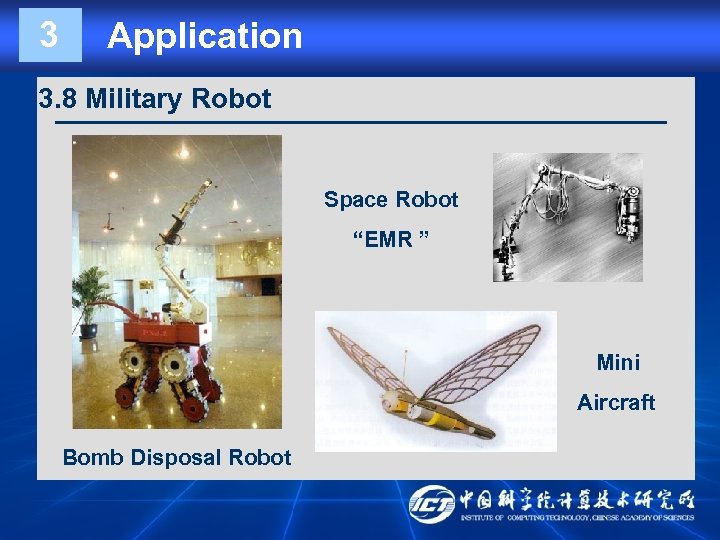 3 Application 3. 8 Military Robot Space Robot “EMR ” Mini Aircraft Bomb Disposal