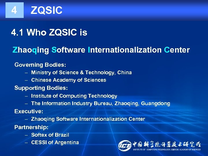 4 ZQSIC 4. 1 Who ZQSIC is Zhaoqing Software Internationalization Center Governing Bodies: –