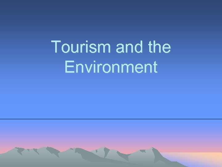 Tourism and the Environment 