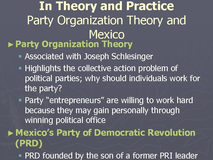 In Theory and Practice Party Organization Theory and Mexico ► Party Organization Theory §