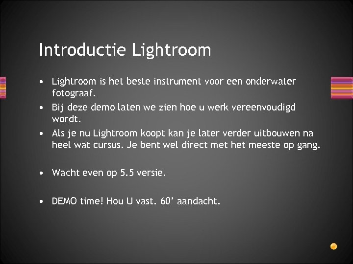 Introductie Lightroom • Lightroom is het beste instrument voor een onderwater fotograaf. • Bij