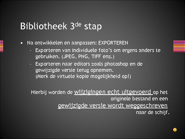 Bibliotheek 3 de stap • Na ontwikkelen en aanpassen: EXPORTEREN – Exporteren van individuele