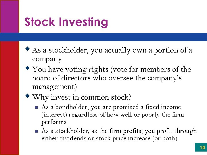 Stock Investing w As a stockholder, you actually own a portion of a company