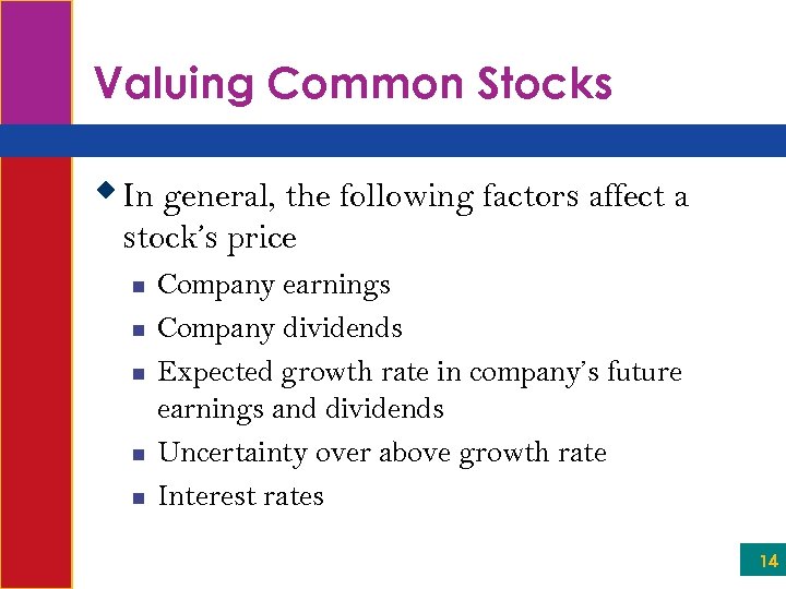 Valuing Common Stocks w In general, the following factors affect a stock’s price n