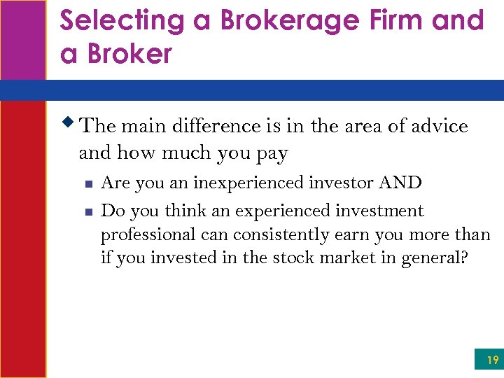 Selecting a Brokerage Firm and a Broker w The main difference is in the