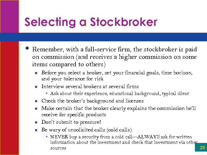 Selecting a Stockbroker w Remember, with a full-service firm, the stockbroker is paid on