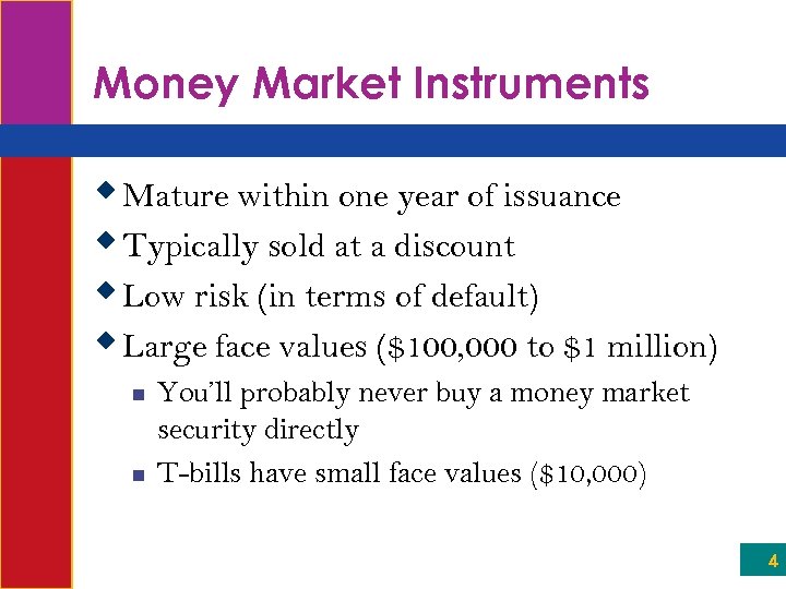 Money Market Instruments w Mature within one year of issuance w Typically sold at