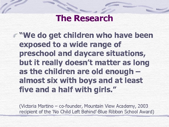 The Research “We do get children who have been exposed to a wide range