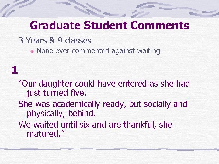 Graduate Student Comments 3 Years & 9 classes None ever commented against waiting 1