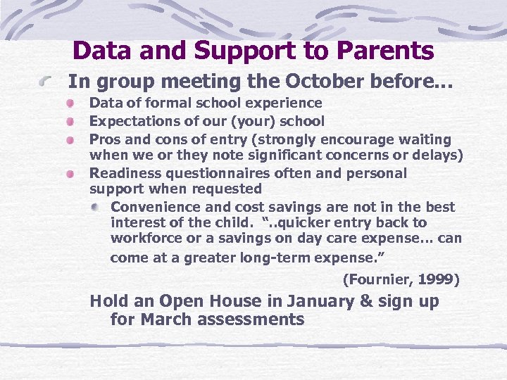 Data and Support to Parents In group meeting the October before… Data of formal