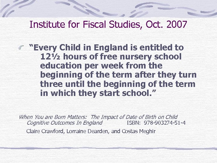 Institute for Fiscal Studies, Oct. 2007 “Every Child in England is entitled to 12½