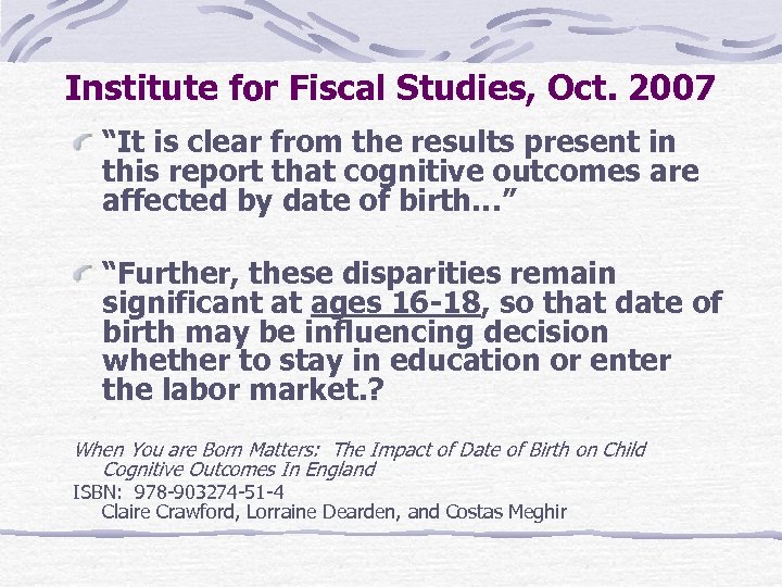 Institute for Fiscal Studies, Oct. 2007 “It is clear from the results present in