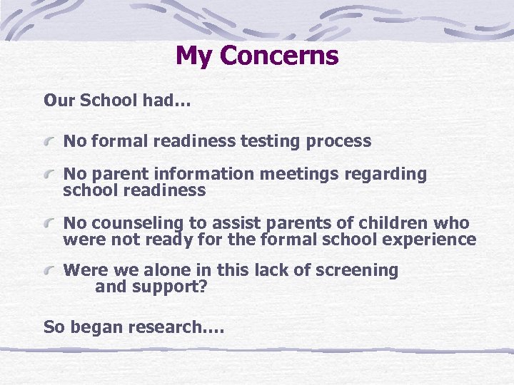 My Concerns Our School had… No formal readiness testing process No parent information meetings